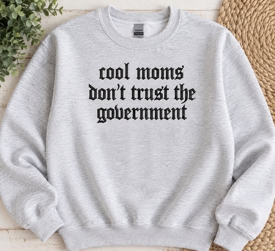Cool Moms Dont Trust The Government