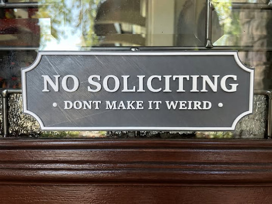No Soliciting - Dont Make It Weird 3D Printed Sign