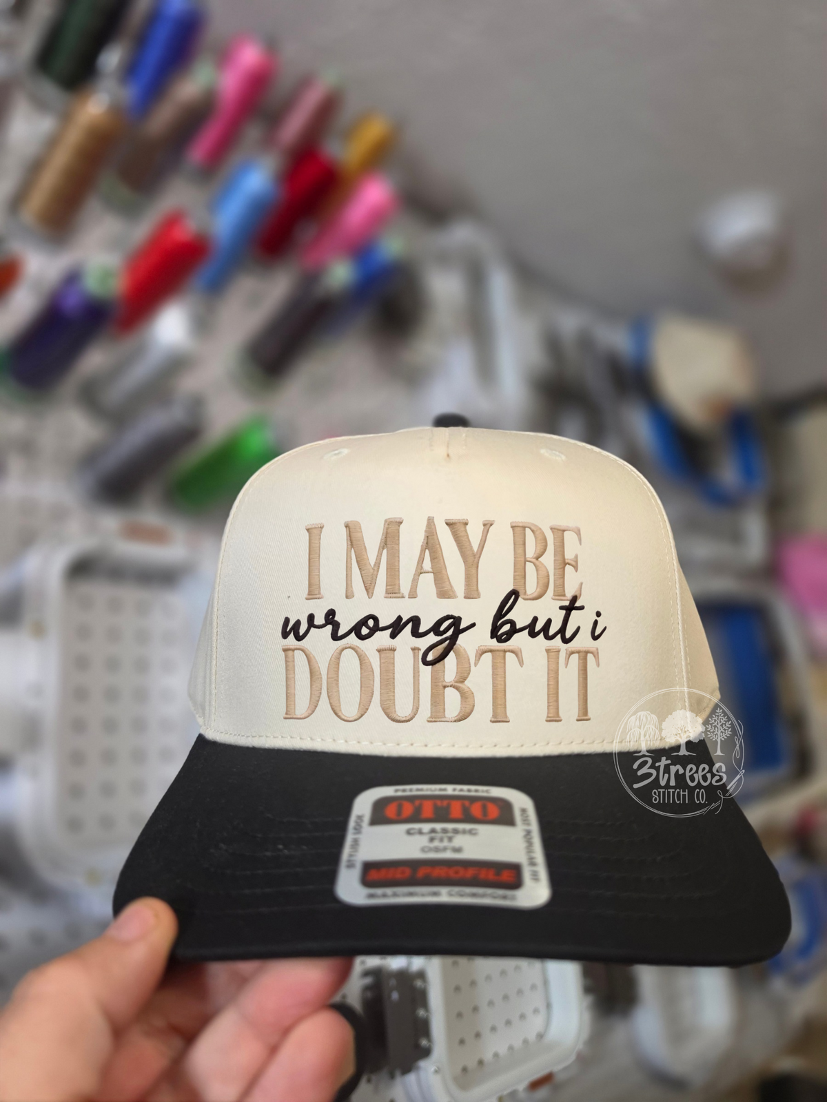 I May Be Wrong But I Doubt It embroidered hat