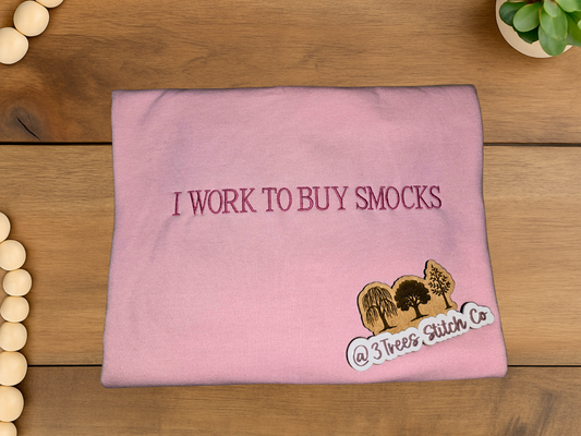 “I Work to Buy Smocks” Light Pink Crewneck